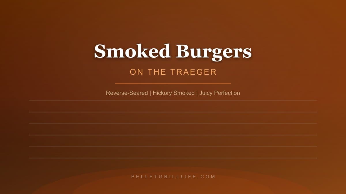 Traeger Smoked Burgers: Juicy, Smoky Backyard Perfection